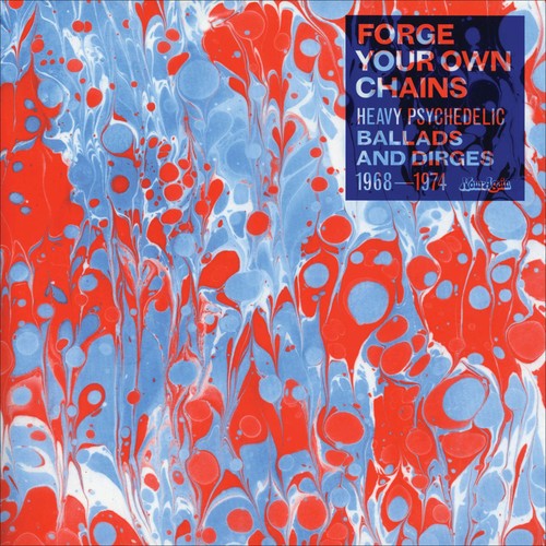 Forge Your Own Chains, Vol. 1: Psychedelic Ballads And Dirges 1968-1974