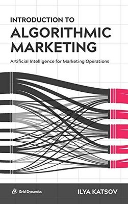 Introduction to Algorithmic Marketing: Artificial Intelligence f