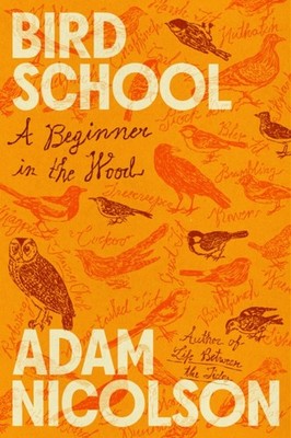 Bird School by Adam Nicolson HARDBACK 9780374617370