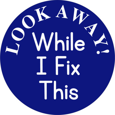 Look A Way! While I Fix this | Laminated Vinyl Decal Sticker Label