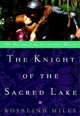 The Knight of the Sacred Lake: A Novel; T- Rosalind Miles, 0609808028, paperback