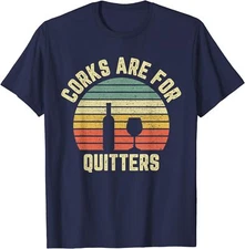 Funny Wine Shirt Corks Are For Quitters Wine Gift Unisex T-Shirt
