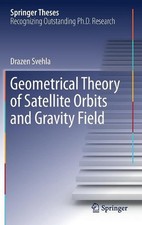 Geometrical Theory of Satellite Orbits and Gravity Field by Drazen Svehla (Engli