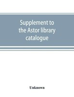 Unknown | Supplement To The Astor Library Catalogue | Taschenbuch | Englisch