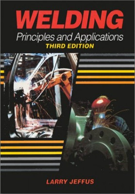 Welding: Principles and Applic - VERY GOOD
