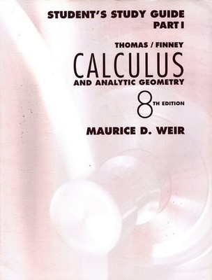 Calculus and Analytic Geometry - Student's study guide part 1 Weir, Maurice D.,