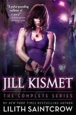 Jill Kismet: The Complete Series by Saintcrow, Lilith