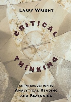 Critical Thinking: An Introduction to Analytical Reading and Reasoning by Wrigh