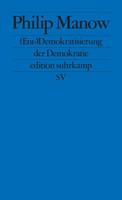 (Ent-)Demokratisierung Der Demokratie Philip Manow Taschenbuch Edition Suhrkamp