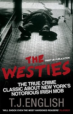 The Westies: Inside New York's Irish Mob,T.J. English