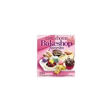 Taste of Home Bake Shop Favorites: 383 Reader Recipes You'll Love!