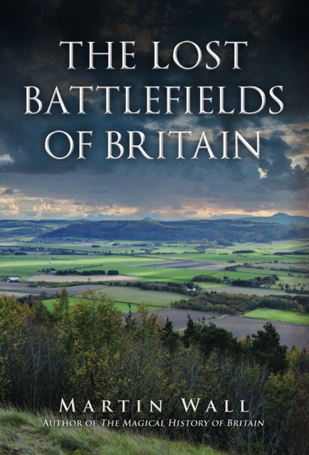 The Lost Battlefields of Britain,Martin Wall - Image 6