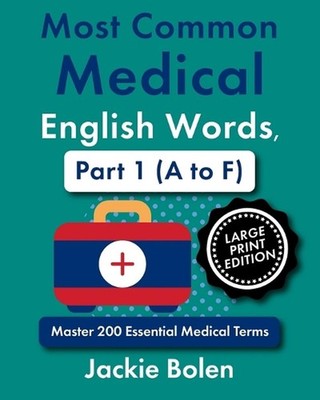 Most Common Medical English Words, Part 1 (A to F): Master 200 Essential Medical