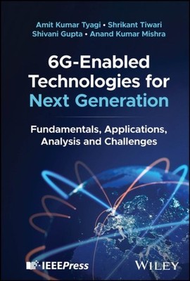 6G Enabled Technologies for Next Generation: Funda mentals, Applications, Analy 