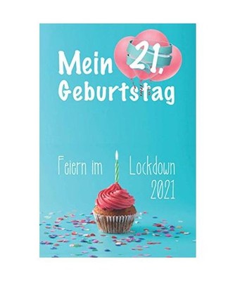Mein 21. Geburtstag. Feiern im Lockdown 2021: Geburtstags Erinnerungsbuch 21. Ge