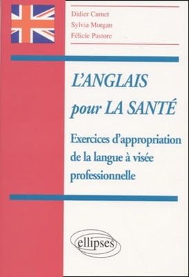 L'anglais pour la santé: Exercices d'appropriation de la langue 
