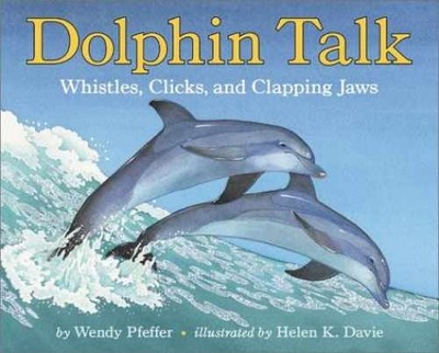 Dolphin Talk: Whistles, Clicks, and - Hardcover, by Pfeffer Wendy - Very Good