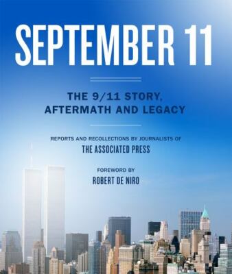 September 11: The 9/11 Story, Aftermath and Legacy, Associated Press, 9781454943