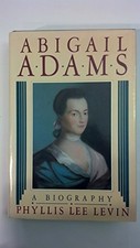 ABIGAIL ADAMS: A BIOGRAPHY By Phyllis Lee Levin - Hardcover Excellent Condition