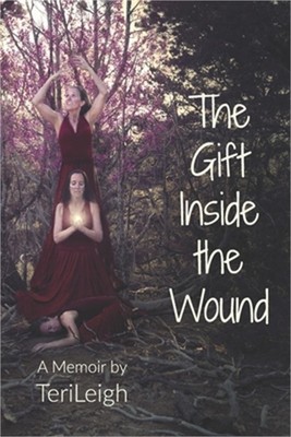The Gift Inside the Wound (Paperback or Softback)