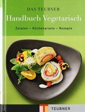 TEUBNER Handbuch Vegetarisch: Zutaten - Küchenpraxis - R... | Buch | Zustand gut