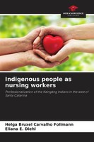 Indigenous People As Nursing Workers Helga Bruxel Carvalho Follmann