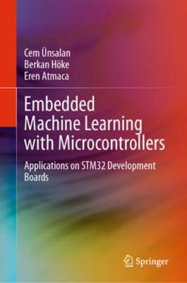 Embedded Machine Learning with Microcontrollers: Applications on STM32: New