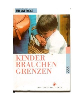 Kinder brauchen Grenzen, Jan-Uwe Rogge