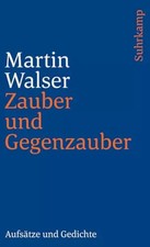 Zauber und Gegengenzauber: Aufsätze und Gedichte (suhrkamp taschenbuch), Martin Wal