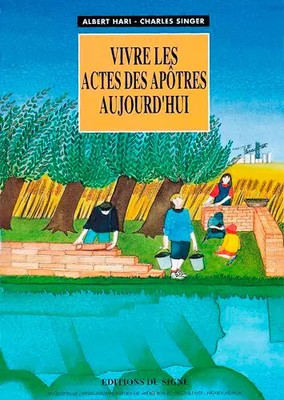 Vivre les Actes des Apôtres aujourd'hui, Albert Hari et Charles Singer