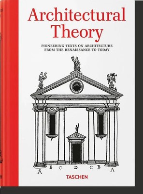 Architectural Theory. Pioneering Texts on Architecture from the Renaissance...