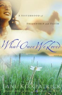 What Once We Loved; Kinship and- 9781578562343, Jane Kirkpatrick, paperback, new