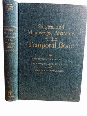 Surgical and Microscopic Anatomy of the Temporal Bone, Dorothy Richard J. Wolff