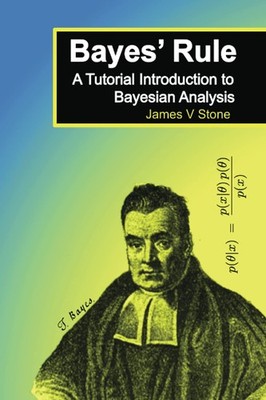 Bayes' Rule: A Tutorial Introduction to Bayesian Analysis - paperback James ...