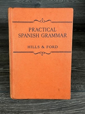 Heaths Practical Spanish Grammar By Hills & Ford Hardcover Vintage Book 1955