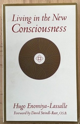 Living in the new consciousness. Enomiya-Lassalle, Hugo M.: