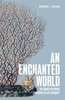 An Enchanted World | The Shared Religious Landscape Of Late Antiquity | Satlow
