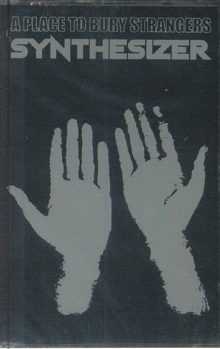 A PLACE TO BURY STRANGERS - Synthesizer - cassette