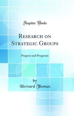 Research on Strategic Groups: Progress and Prognosis (Classic Reprint)