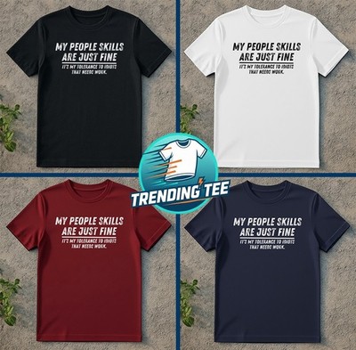 My People Skills Are Fine Shirt Adult Humor Sarcastic Funny T Shirt
