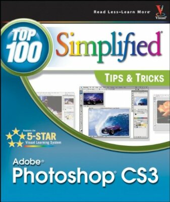 Adobe Photoshop CS3: Top 100 Simplified Tips & Tricks (Top 1