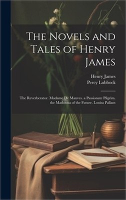 The Novels and Tales of Henry James: The Reverberator. Madame De Mauves. a Passi