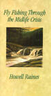 Fly Fishing Through The Midlife Crisis - Hardcover By Raines, Howell - Good