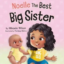 Noelle The Best Big Sister: A Story to Help Prepare a Soon-To-Be Old - VERY GOOD