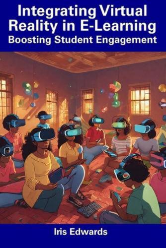 Integrating Virtual Reality in E-Learning: Boosting Student Engagement by Iris E - Afbeelding 1 van 1