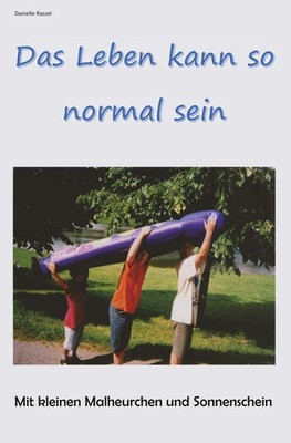 Das Leben kann so normal sein By Danielle Rassel