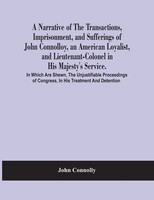 John Connolly | A Narrative Of The Transactions, Imprisonment, And Sufferings...