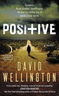 Positive: A Novel - Mass Market Paperback By Wellington, David - VERY GOOD