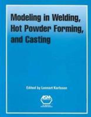 Modeling in Welding, Hot Powder Forming & Casting