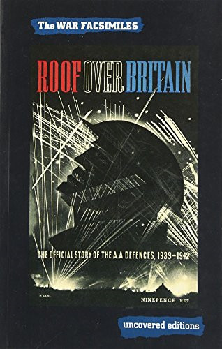Roof Over Britain: The Official Story of the Anti Aircraft... - Coates, Tim